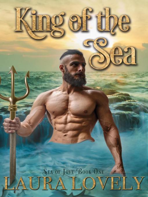 Title details for King of the Sea: a Merman Romance: Sea of Love, #1 by Laura Lovely - Available